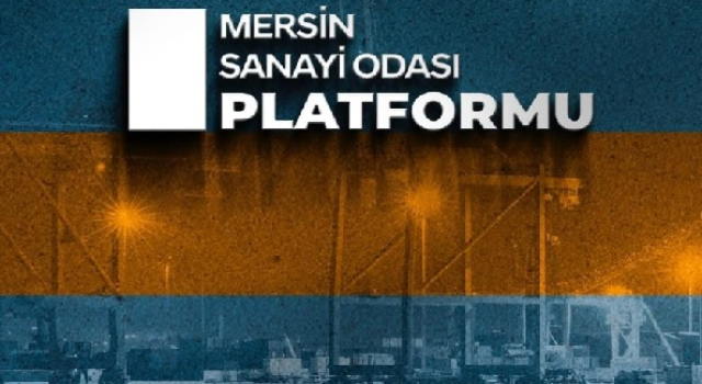 MERSİN SANAYİ PLATFORMU: "İHTİSASLAŞMA ‘BÖLÜCÜLÜK’ DEĞİL, ÇAĞIN İHTİYACIDIR"