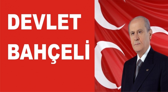 MHP LİDERİ DEVLET BAHÇELİ GÜNDEMİ DEĞERLENDİRDİ