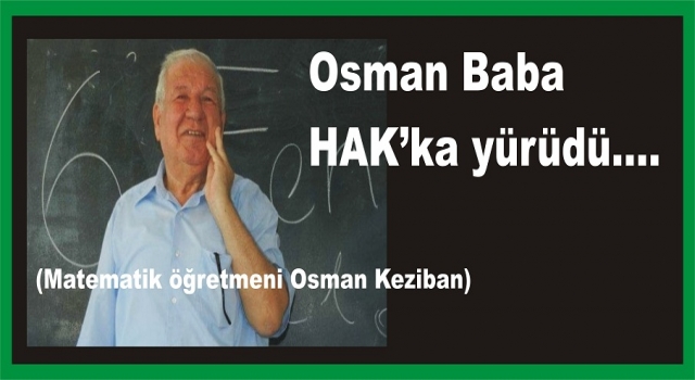 Osman Baba’yı kaybettik…