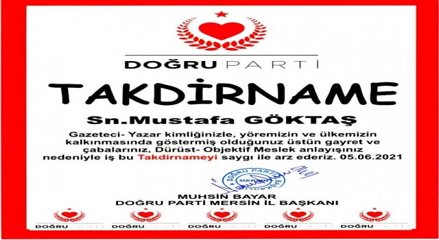 GAZETECİ MUSTAFA GÖKTAŞ TAKDİR ÜSTÜNE TAKDİR ALIYOR