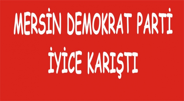 MERSİNLİ KURUCU DEMOKRATLAR HAREKETE GEÇTİ