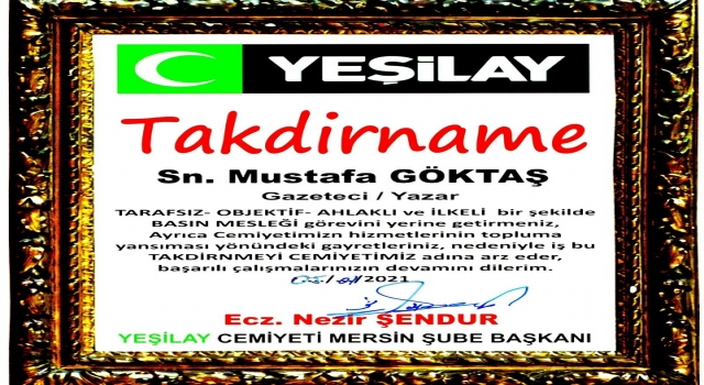 GAZETECİ MUSTAFA GÖKTAŞ'A YEŞİLAY CEMİYETİNDEN TAKDİR
