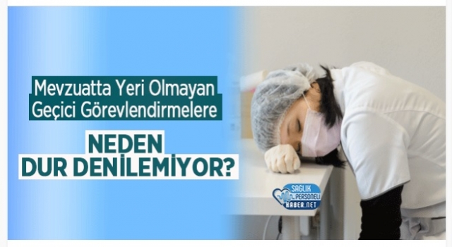 Mevzuatta Yeri Olmayan Geçici Görevlendirmelere Neden Dur Denilemiyor?