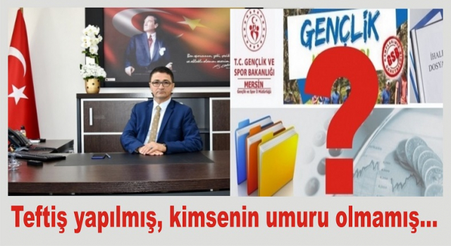 MERSİN GENÇLİK SPORUN DENETİM RAPORU ORTAYA ÇIKTI