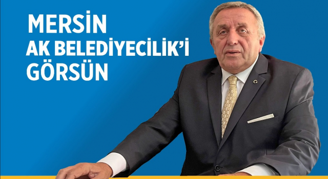 MUHSİN BAYAR AK PARTİDEN MERSİN BÜYÜKŞEHİR ADAY ADAYI