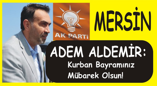 AK PARTİ MERSİN İL BAŞKANI VATANDAŞLARIN BAYRAMINI KUTLADI