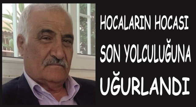 DELİKTAŞ HOCA MUHTEŞEM BİR KALABALIK İLE KÖYÜNDE TOPRAĞA VERİLDİ