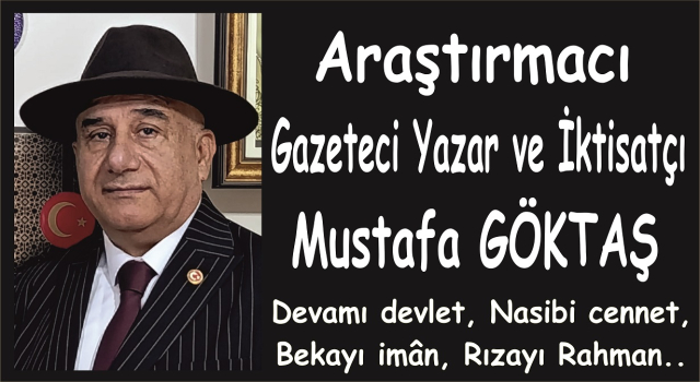 GAZETECİ YAZAR MUSTAFA GÖKTAŞ YAZDI: GELDE TEŞEKKÜR ETME!
