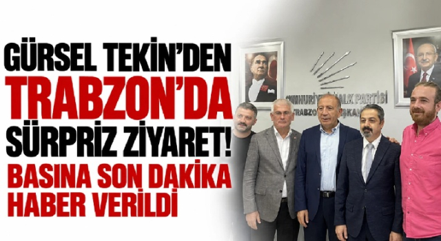 Gürsel Tekin’den Trabzon’da sürpriz ziyaret! Basına son dakika haber verildi