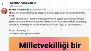 GAZETECİ SERDAR ARSEVEN: MİLLETVEKİLLİĞİ EMEKLİLİĞİ KALKMALI