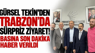 Gürsel Tekin’den Trabzon’da sürpriz ziyaret! Basına son dakika haber verildi
