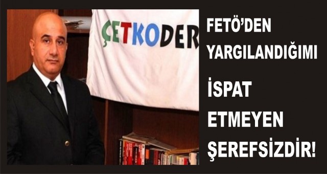 MUSTAFA GÖKTAŞ: İSPAT ETMEYEN ŞEREFSİZDİR!