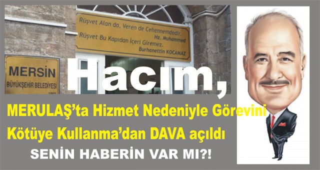 MERULAŞ yöneticilerine Dava!