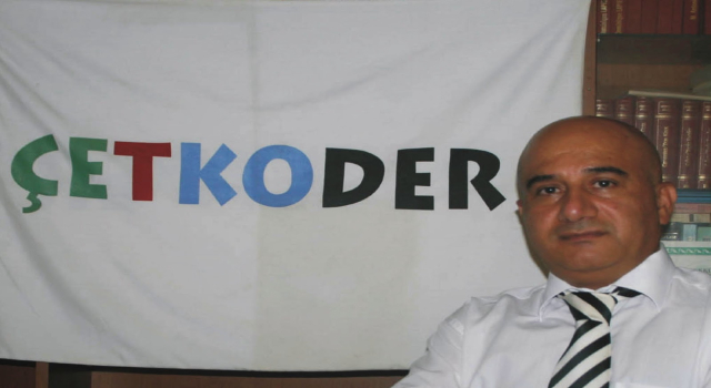 ÇETKODER GENEL BAŞKANI MUSTAFA GÖKTAŞ: BUNLARIN KARŞISINDAYIZ