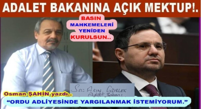 GAZETECİ OSMAN ŞAHİN ADALET BAKANI AKIN GÜRLEK’E MEKTUP YAZDI..