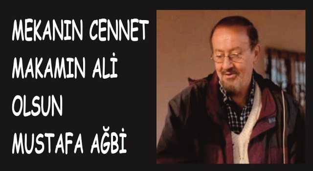 GÜZEL BİR İNSANIMIZ DAHA ARAMIZDAN AYRILDI