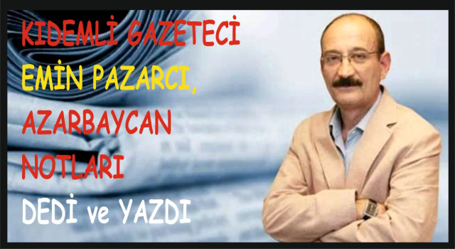 Emin Pazarcı : Azerbaycan Notları