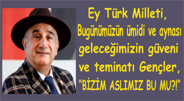 GAZETECİ YAZAR MUSTAFA GÖKTAŞ YAZDI: BİZİM ASLIMIZ BU MU?!
