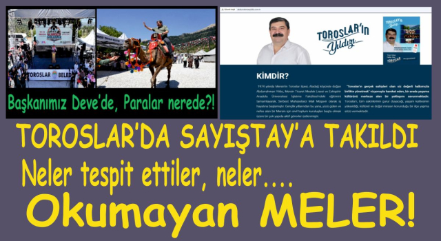 TOROSLAR BELEDİYESİ’NİN 2025 SAYIŞTAY RAPORU DA ORTAYA ÇIKTI