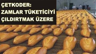 ZAMLAR TÜKETİCİYE ÇILDIRTMAK ÜZERE. BARİ HALKIN EKMEĞİ İLE OYNAMAYIN.