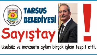 MERSİN’İN TARSUS BELEDİYESİ DE SAYIŞTAY’A TAKILDI