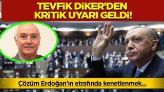 Tevfik Diker’den kritik uyarı: Türkiye büyük bir kırılmanın eşiğinde çözüm Cumhurbaşkanı Erdoğan’ın etrafında kenetlenmek